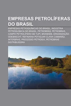 Livro Empresas Petroliferas Do Brasil: Empresas Petroquimicas Do Brasil, Industria Petroquimica Do Brasil, Petrobras, Petrobras - Resumo, Resenha, PDF, etc.