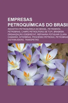 Livro Empresas Petroquimicas Do Brasil: Industria Petroquimica Do Brasil, Petrobras, Petrobras, Campo Petrolifero de Tupi, Braskem - Resumo, Resenha, PDF, etc.