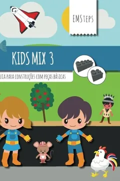 Livro Emsteps Basic Kids Mix 3: Guia Para Construcoes Com Pecas Basicas - Resumo, Resenha, PDF, etc.