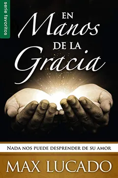 Livro En Manos de la Gracia: NADA Nos Puede Desprender de su Amor = In the Grip of Grace - Resumo, Resenha, PDF, etc.