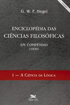 Livro Enciclopédia Das Ciências Filosóficas I. A Ciência Da Lógica - Resumo, Resenha, PDF, etc.