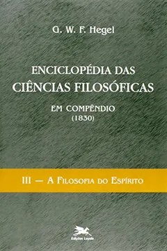 Livro Enciclopédia Das Ciências Filosóficas III. A Filosofia Do Espírito - Resumo, Resenha, PDF, etc.