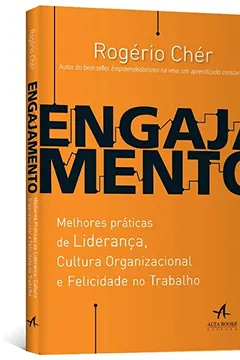 Livro Engajamento. Melhores Práticas de Liderança, Cultura Organizacional e Felicidade no Trabalho - Resumo, Resenha, PDF, etc.