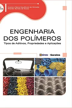 Livro Engenharia dos Polímeros. Tipos de Aditivos, Propriedades e Aplicações - Resumo, Resenha, PDF, etc.