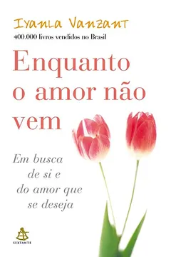 Livro Enquanto o Amor Não Vem - Resumo, Resenha, PDF, etc.