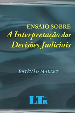 Livro Ensaio Sobre a Interpretação das Decisões Judiciais - Resumo, Resenha, PDF, etc.