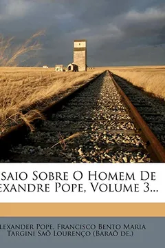 Livro Ensaio Sobre O Homem de Alexandre Pope, Volume 3... - Resumo, Resenha, PDF, etc.