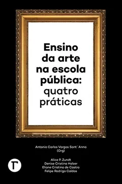 Livro Ensino da arte na escola pública: Quatro práticas - Resumo, Resenha, PDF, etc.