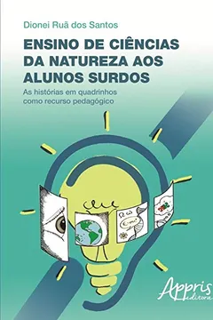Livro Ensino de Ciências da Natureza aos Alunos Surdos. As Histórias em Quadrinhos Como Recurso Pedagógico - Resumo, Resenha, PDF, etc.