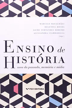 Livro Ensino de História. Usos do Passado, Memória e Mídia - Resumo, Resenha, PDF, etc.