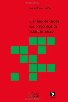 Livro Ensino de Ofícios nos Primórdios da industrialização - Resumo, Resenha, PDF, etc.