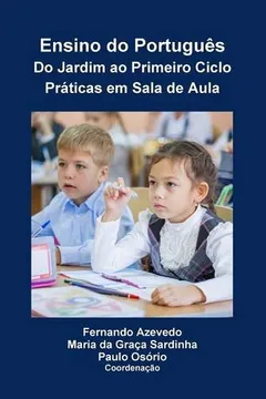 Livro Ensino Do Portugues. Do Jardim Ao Primeiro Ciclo. Praticas Em Sala de Aula - Resumo, Resenha, PDF, etc.
