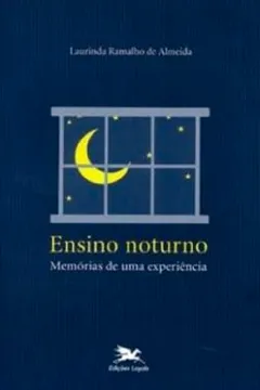 Livro Ensino Noturno. Memórias De Uma Experiência - Resumo, Resenha, PDF, etc.