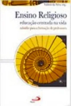 Livro Ensino Religioso. Educação Centrada na Vida. Subsídio Para a Formação de Professores - Resumo, Resenha, PDF, etc.