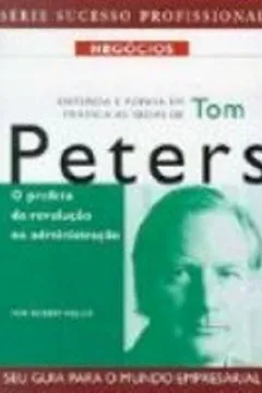Livro Entenda E Ponha Em Prática As Ideias De Tom Peters - Resumo, Resenha, PDF, etc.