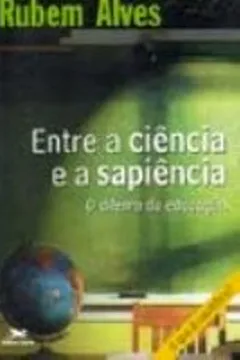 Livro Entre a Ciência e a Sapiência. O Dilema da Educação - Resumo, Resenha, PDF, etc.