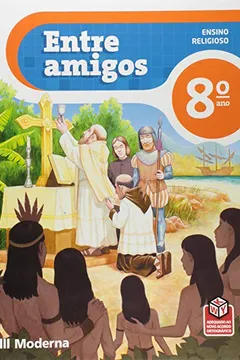 Livro Entre Amigos. Ensino Religioso. 8º Ano - Resumo, Resenha, PDF, etc.