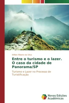 Livro Entre o turismo e o lazer. O caso da cidade de Panorama/SP: Turismo e Lazer no Processo de Turistificação - Resumo, Resenha, PDF, etc.