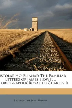 Livro Epistolae Ho-Elianae: The Familiar Letters of James Howell, Historiographer Royal to Charles II. - Resumo, Resenha, PDF, etc.