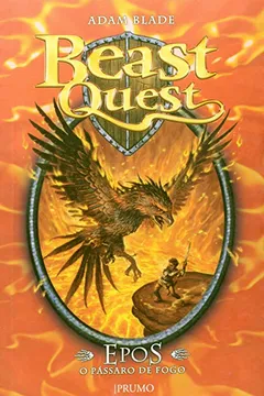 Livro Epos. O Pássaro de Fogo - Série Beast Quest - Resumo, Resenha, PDF, etc.