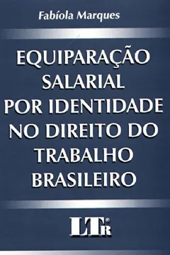 Livro Equiparação Salarial por Identidade no Direito do Trabalho Brasileiro - Resumo, Resenha, PDF, etc.