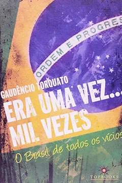 Livro Era Uma Vez... Mil Vezes. O Brasil de Todos os Vícios - Resumo, Resenha, PDF, etc.