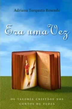 Livro Era Uma Vez. Os Valores Cristãos Nos Contos De Fadas - Resumo, Resenha, PDF, etc.