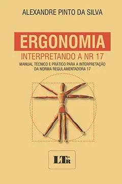 Livro Ergonomia. Interpretando a NR-17. Manual Técnico e Prático Para a Interpretação da Norma Regulamentadora 17 - Resumo, Resenha, PDF, etc.