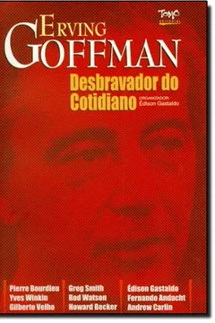 Livro Erving Goffmann. O Desbravador do Cotidiano - Resumo, Resenha, PDF, etc.