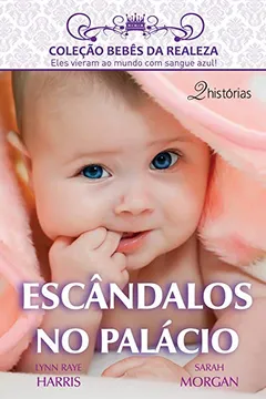 Livro Escândalos no Palácio - Coleção Harlequin Bebês da Realeza. Número 4 - Resumo, Resenha, PDF, etc.