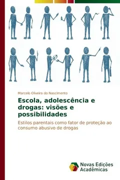 Livro Escola, adolescência e drogas: visões e possibilidades: Estilos parentais como fator de proteção ao consumo abusivo de drogas - Resumo, Resenha, PDF, etc.