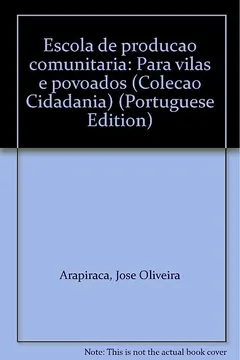 Livro Escola De Producao Comunitaria: Para Vilas E Povoados (Colecao Cidadania) (Portuguese Edition) - Resumo, Resenha, PDF, etc.