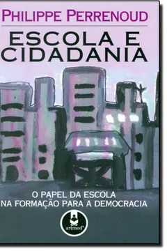 Livro Escola e Cidadania. O Papel da Escola na Formação - Resumo, Resenha, PDF, etc.