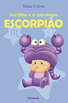 Livro Escorpião - Coleção Seu Filho e a Astrologia - Resumo, Resenha, PDF, etc.
