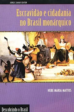 Livro Escravidão E Cidadania No Brasil Monárquico. Coleção Descobrindo o Brasil - Resumo, Resenha, PDF, etc.