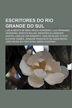 Livro Escritores Do Rio Grande Do Sul: Luis Alberto de Boni, Erico Verissimo, Luis Fernando Verissimo, Moacyr Scliar, Siegfried Ellwanger Castan - Resumo, Resenha, PDF, etc.