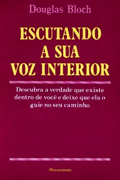 Livro Escutando A Sua Voz Interior - Resumo, Resenha, PDF, etc.