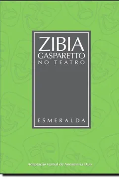 Livro Esmeralda - Coleção Zibia Gasparetto no Teatro - Resumo, Resenha, PDF, etc.