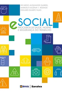 Livro eSocial. Processos de Saúde, Higiene e Segurança do Trabalho - Resumo, Resenha, PDF, etc.