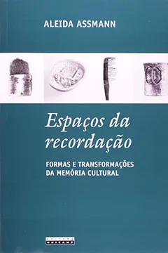 Livro Espaços Da Recordação: Normas E Transformações Da Memória Cultural - Resumo, Resenha, PDF, etc.