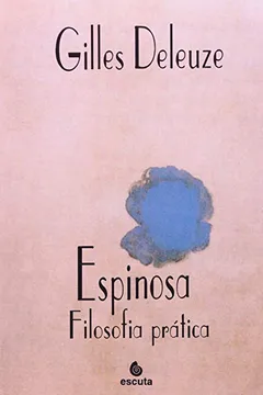 Capa do livro Espinosa. Filosofia Prática