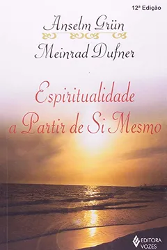 Livro Espiritualidade a Partir de Si Mesmo - Resumo, Resenha, PDF, etc.