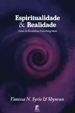 Livro Espiritualidade & Realidade: Como Se Revitalizar Com Integridade. - Resumo, Resenha, PDF, etc.