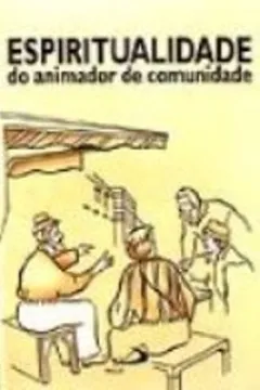 Livro Espiritualidade Do Animador Comunitário - Resumo, Resenha, PDF, etc.