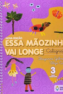 Capa do livro Essa Mãozinha Vai Longe. Caligrafia 3 Ano. Reformulado