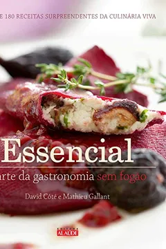 Livro Essencial. A Arte da Gastronomia sem Fogão - Resumo, Resenha, PDF, etc.