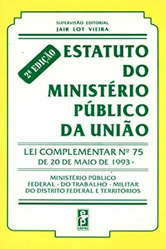 Livro Estatuto Do Ministerio Publico Da Uniao - Lei Complementar N. 75/93 - Resumo, Resenha, PDF, etc.