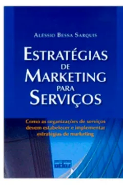 Livro Estratégias de Marketing Para Serviços. Como as Organizações de Serviços Devem Estabelecer e Implementar Estratégias de Marketing - Resumo, Resenha, PDF, etc.