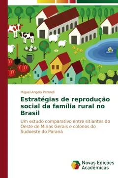 Livro Estratégias de reprodução social da família rural no Brasil: Um estudo comparativo entre sitiantes do Oeste de Minas Gerais e colonos do Sudoeste do Paraná - Resumo, Resenha, PDF, etc.