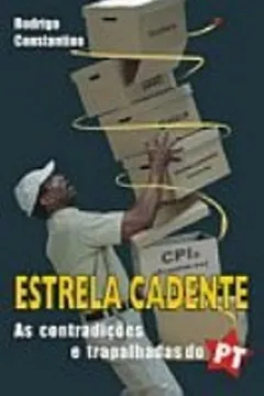 Livro Estrela Cadente. As Contradicoes E Trapalhadas Do PT - Resumo, Resenha, PDF, etc.